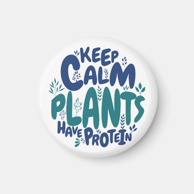 Vegan Keep Calm Plants Have Protein Vegetarian Fun Magnet (Front)