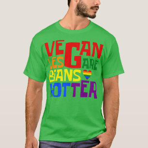 Vegan Lesbians Are Hotter Queer Gay Vegans Veganis T-Shirt