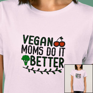 Vegan Moms Do It Better - on Light Color T-Shirt