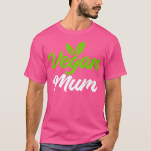 Vegan Mum Cute Apparel Design for Vegetarian Mum  T-Shirt