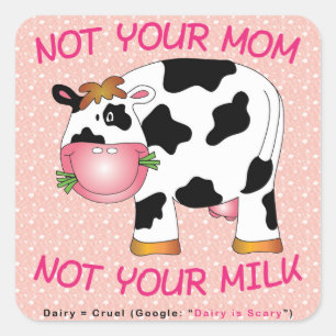 Vegan - Not Your Mum - Not Your Milk Square Sticker