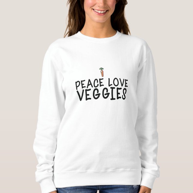 Vegan - Peace Love Veggies Sweatshirt (Front)