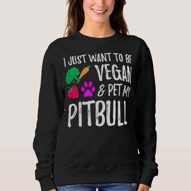 Vegan Pitbull Dog Mum Funny Vegetarian Sweatshirt (Front)