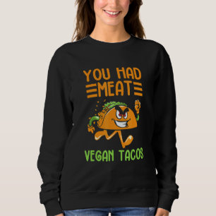Vegan Power Veggie Vegan Tacos Muscle Vegetarian E Sweatshirt