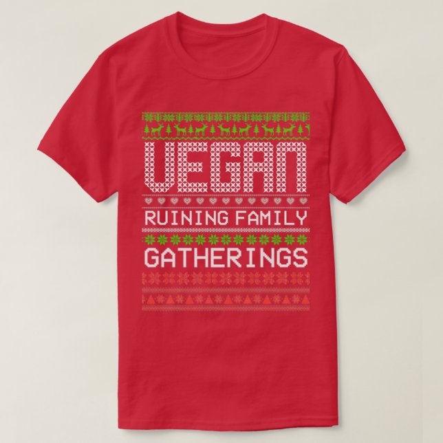 Vegan Ruining Family Gatherings Vegan Christmas Cl T-Shirt (Design Front)