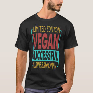 Vegan Successful Businesswoman   Empowerment T-Shirt