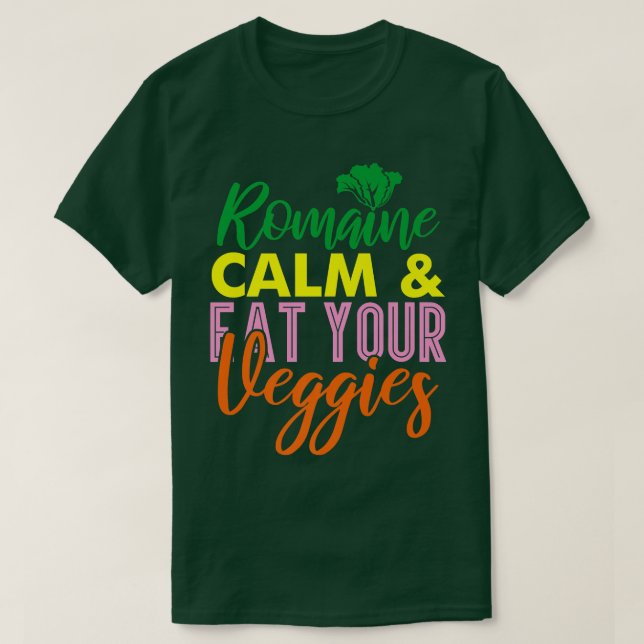 Vegan Vegetarian Gardening Romaine Calm Pun   1715 T-Shirt (Design Front)