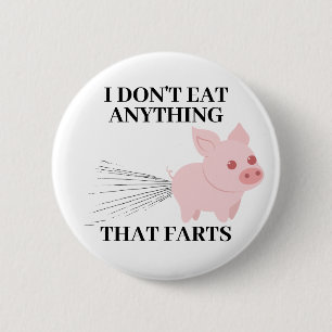 Vegan Vegetarian   I Don't Eat Anything That Farts 6 Cm Round Badge