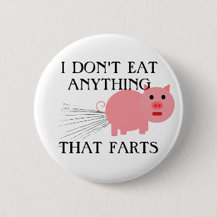 Vegan Vegetarian   I Don't Eat Anything That Farts 6 Cm Round Badge