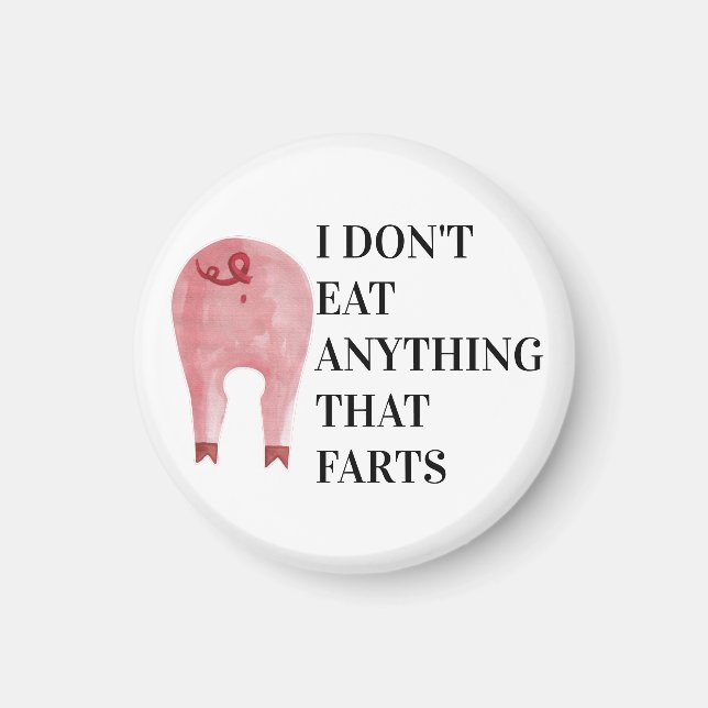 Vegan Vegetarian | I Don't Eat Anything That Farts Magnet (Front)