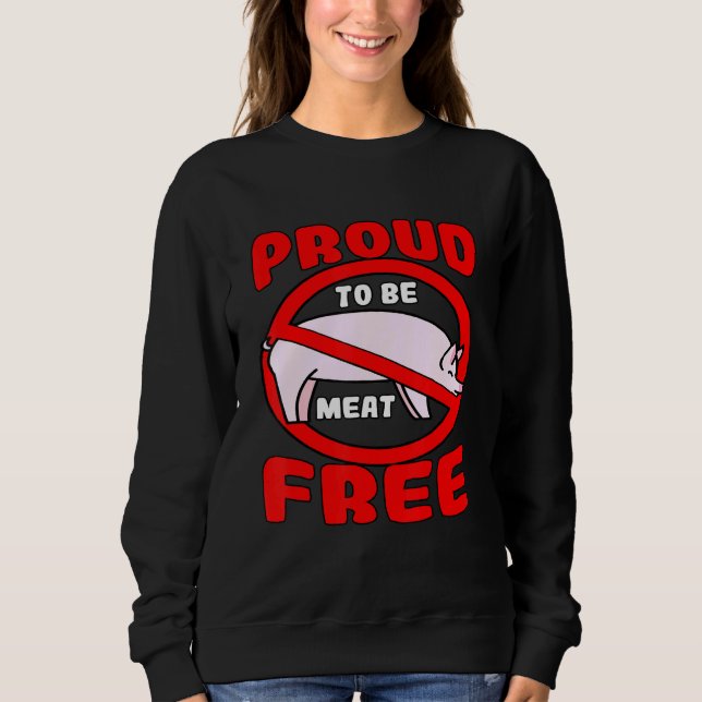 Vegan Vegetarian Lifestyle Meat Free Diet Plant Ba Sweatshirt (Front)