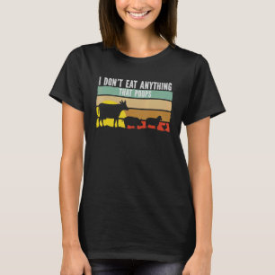 Vegan Vegetarian Veganism I Don't Eat Anything Tha T-Shirt