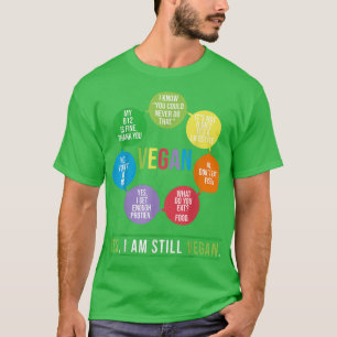 Vegan Yes I Am Still Vegan Vegetarians  T-Shirt