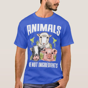 Veganism Animals Are Not Ingredients For MeatFree T-Shirt
