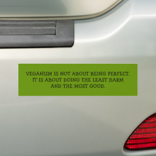 Veganism is not about being perfect,  bumper sticker