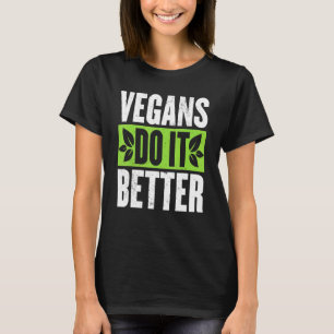 Vegans Do It Better Veggie Food Vegetarian Day T-Shirt
