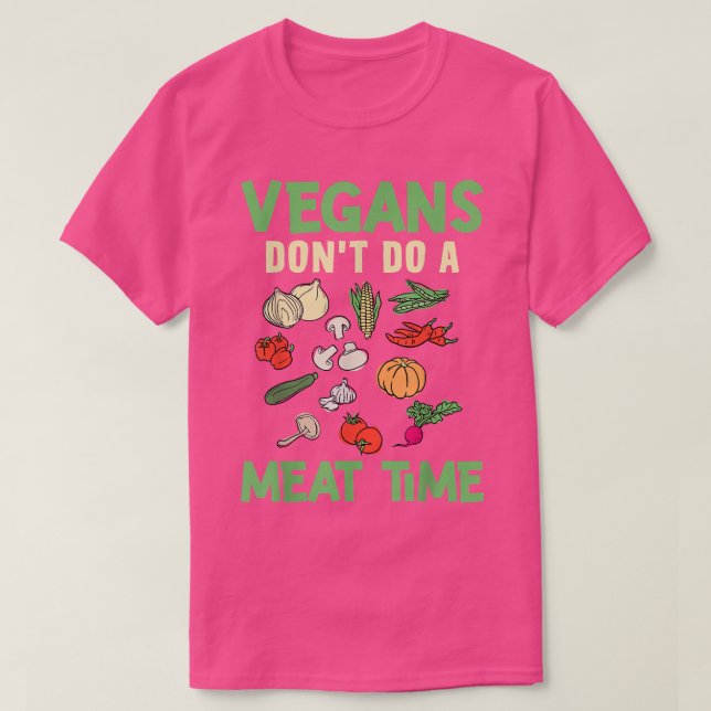 Vegans Don't Do A Meat Time Vegan Design For Herbi T-Shirt (Design Front)