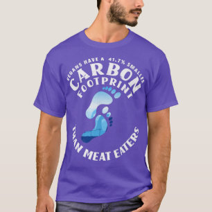 Vegans Have A Smaller Carbon Footprint Vegan Veget T-Shirt