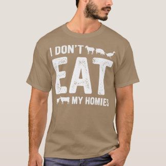 Veganuary I Don't Eat my Homies World vegan Month  T-Shirt