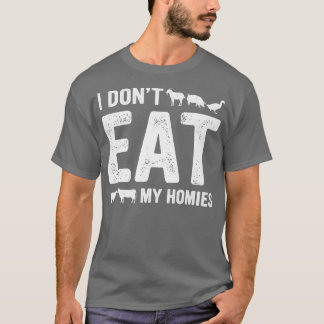 Veganuary I Don't Eat my Homies World vegan Month  T-Shirt