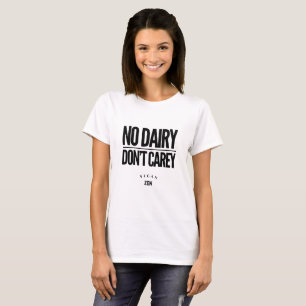 VeganZEN No Dairy Don't Carey T-Shirt