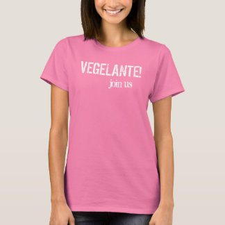 VEGELANTE! Join Us T-Shirt