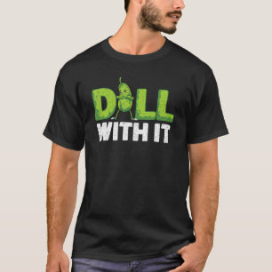 Vegetable Dill With It Cucumber Veggie Pickle T-Shirt