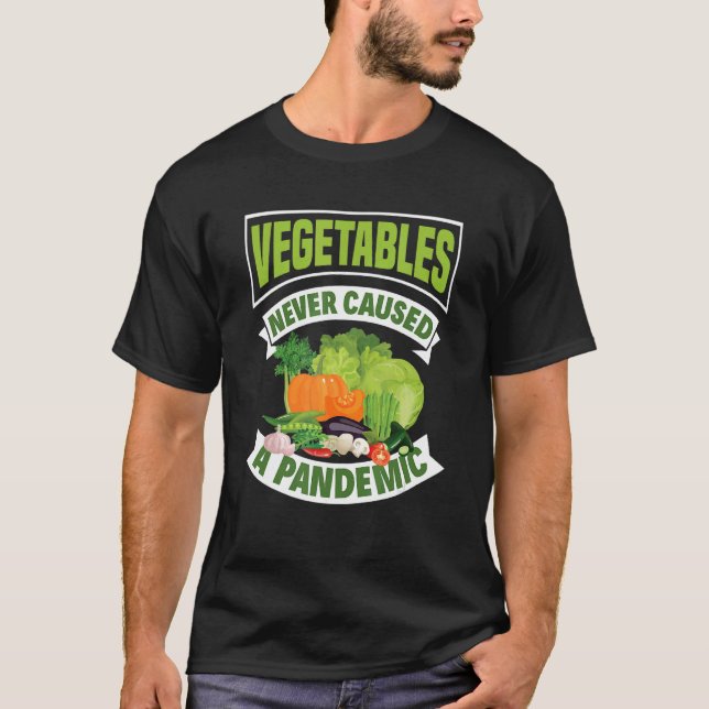 Vegetable Never Caused A Pandemice Vegan T-Shirt (Front)