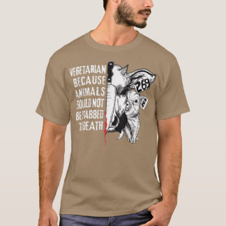 Vegetarian Animal Activist animals not be stabbed T-Shirt