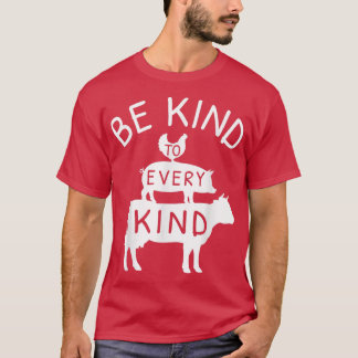 Vegetarian Be Kind To Every Kind  T-Shirt