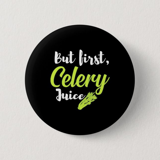Vegetarian But First Celery Juice 6 Cm Round Badge (Front)