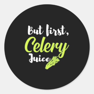 Vegetarian But First Celery Juice Classic Round Sticker