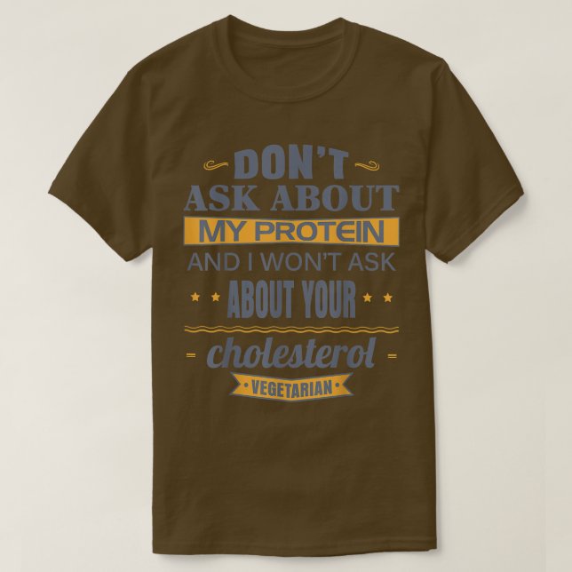 Vegetarian Don't Ask About My Protein Funny Veggie T-Shirt (Design Front)