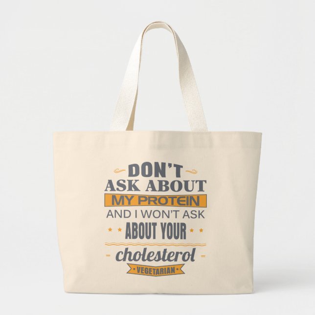 Vegetarian Don't Ask About My Protein Large Tote Bag (Front)