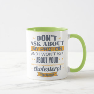 Vegetarian Don't Ask About My Protein Mug