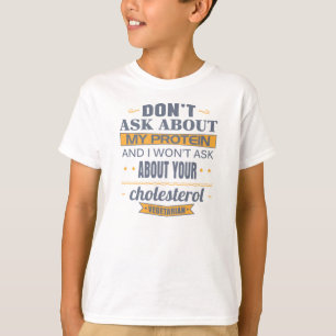 Vegetarian Don't Ask About My Protein T-Shirt