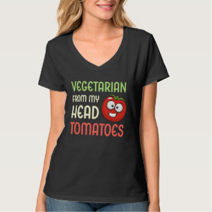 Vegetarian From My Head Tomatoes Veggie Tomato Ve T-Shirt