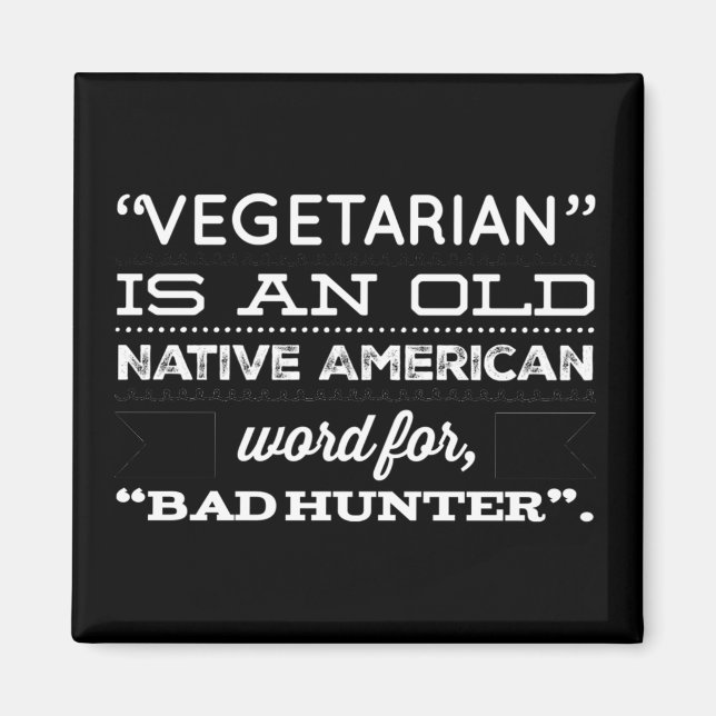 Vegetarian is an old Native American word Magnet (Front)