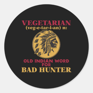 Vegetarian Old Indian Word For Byd Hunter  Classic Round Sticker