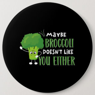 Vegetarian Vegan Maybe Broccoli Doesnt Like You Ei 6 Cm Round Badge
