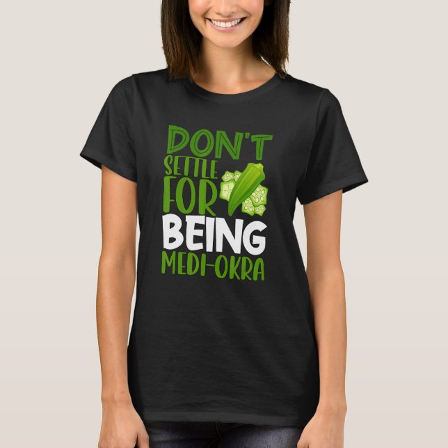 Vegetarian Veggie Pun Don't Settle For Being Medi  T-Shirt (Front)