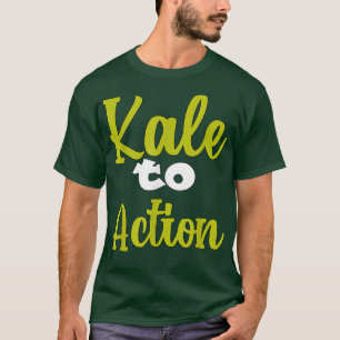 Vegetarian Veggie Pun Kale To Action Funny Vegan H T-Shirt