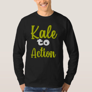 Vegetarian Veggie Pun Kale To Action   Vegan Humou T-Shirt