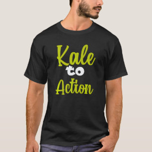 Vegetarian Veggie Pun Kale To Action Vegan Humour T-Shirt