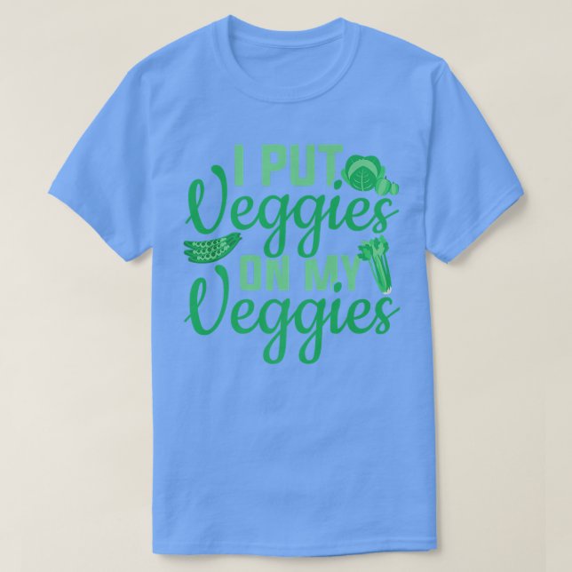 Vegetarian Veggies On My Veggies Vegan  T-Shirt (Design Front)