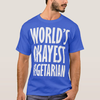 Vegetarian World's Okayest Funny  T-Shirt