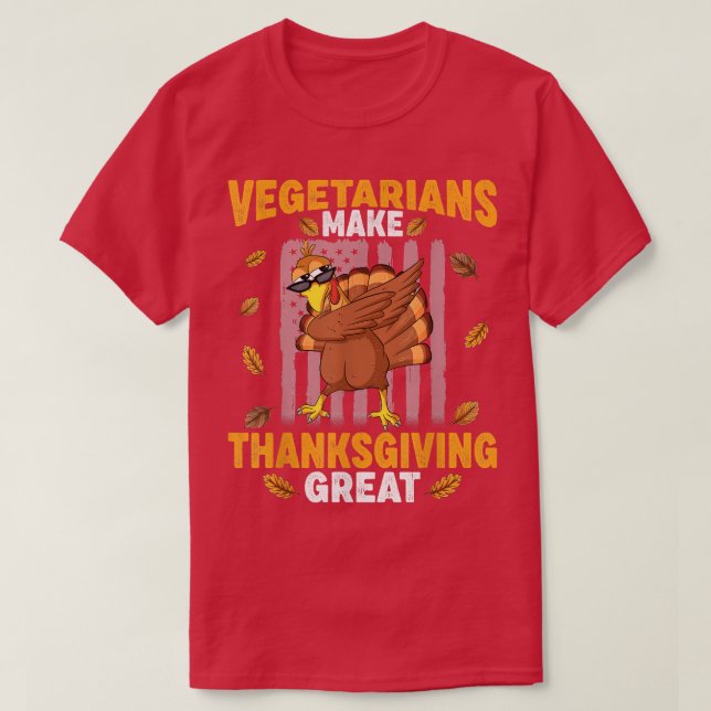 Vegetarians Make Thanksgiving Great Funny Turkey D T-Shirt (Design Front)