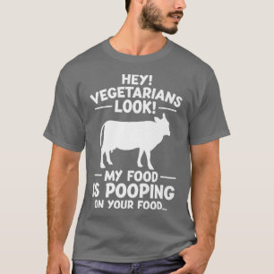 Vegetarians My food is pooring on your food Cow  T-Shirt