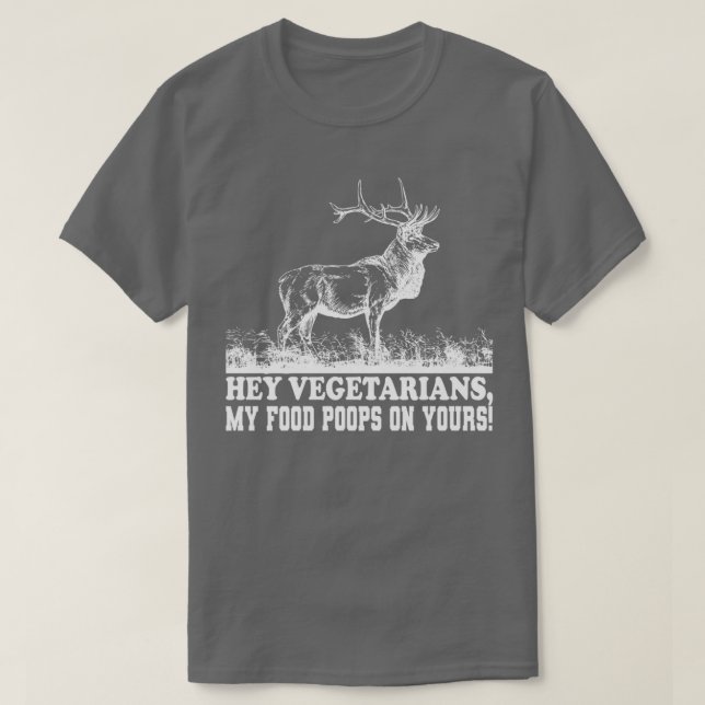 vegetarians my food poops on your food T-Shirt (Design Front)