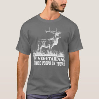 vegetarians my food poops on your food T-Shirt